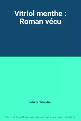 Couverture du produit · Vitriol menthe : Roman vécu