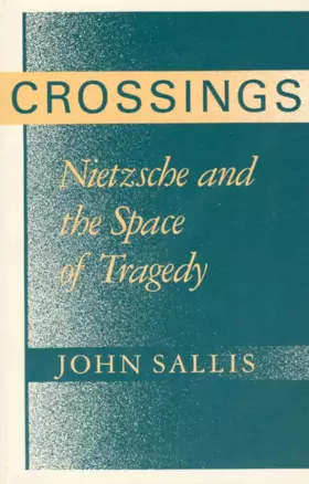 Couverture du produit · Crossings: Nietzsche and the Space of Tragedy (Studies in Continental Thought (Hardcover))