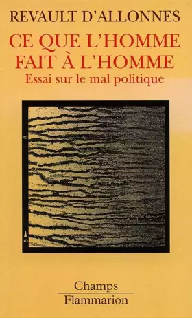 Couverture du produit · Ce que l'Homme fait à l'Homme. Essai sur le mal politique