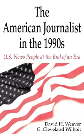 Couverture du produit · The American Journalist in the 1990s: U.S. News People at the End of An Era (Routledge Communication Series)