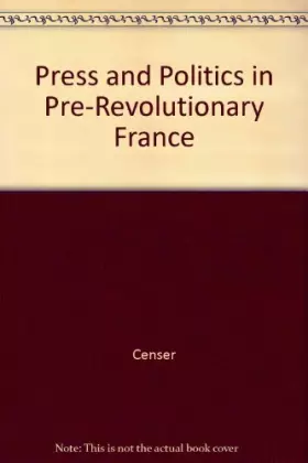 Couverture du produit · Press and Politics in Pre-Revolutionary France