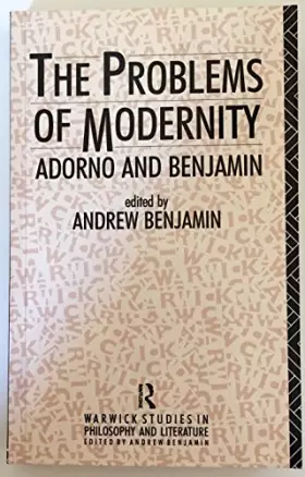 Couverture du produit · The Problems of Modernity: Adorno and Benjamin (Warwick Studies in Philosophy and Literature)