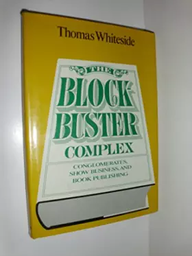 Couverture du produit · The Blockbuster Complex: Conglomerates, Show Business, and Book Publishing