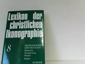 Couverture du produit · Lexikon der christlichen Ikonographie: Ikonographie der Heiligen: Meletius - Zweiundvierzig Martyrer