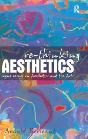 Couverture du produit · Re-thinking Aesthetics: Rogue Essays on Aesthetics and the Arts