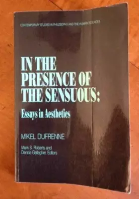 Couverture du produit · In the presence of the sensuous: Essays in aesthetics (Contemporary studies in philosophy and the human sciences)