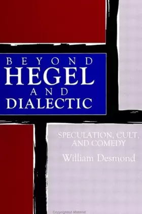Couverture du produit · Beyond Hegel and Dialectic: Speculation, Cult, and Comedy (Suny Series in Hegelian Studies)
