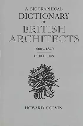 Couverture du produit · A Biographical Dictionary of British Architects, 1600-1840: Third Edition