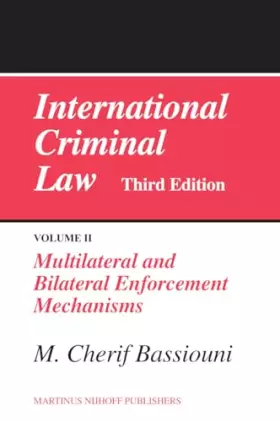 Couverture du produit · International Criminal Law, Volume 2: Multilateral and Bilateral Enforcement Mechanisms: Third Edition