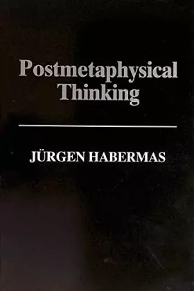 Couverture du produit · Postmetaphysical Thinking: Between Metaphysics and the Critique of Reason
