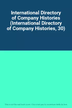 Couverture du produit · International Directory of Company Histories (International Directory of Company Histories, 30)