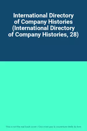 Couverture du produit · International Directory of Company Histories (International Directory of Company Histories, 28)