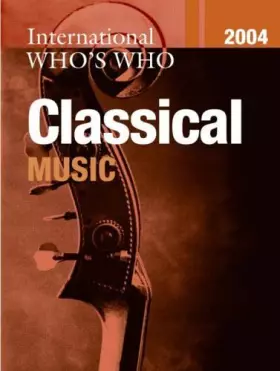 Couverture du produit · International Who's Who in Classical Music 2004