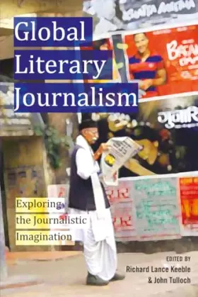 Couverture du produit · Global Literary Journalism: Exploring the Journalistic Imagination (Mass Communication and Journalism)