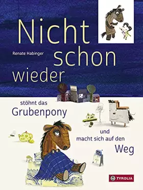 Couverture du produit · Nicht schon wieder...: stöhnt das Grubenpony und macht sich auf den Weg. Eine Geschichte aus Unterdachsberg.