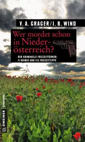 Couverture du produit · Wer mordet schon in Niederösterreich?: 11 Krimis und 125 Freizeittipps (Kriminelle Freizeitführer im GMEINER-Verlag)