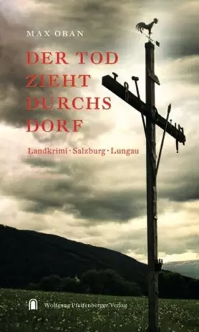Couverture du produit · Der Tod zieht durchs Dorf: Landkrimi - Salzburg - Lungau