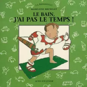 Couverture du produit · Le Bain, j'ai pas le temps !
