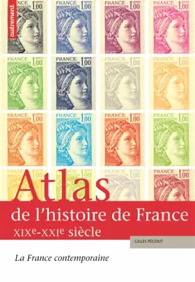 Couverture du produit · Atlas de l'histoire de France XIXe-XXIe siècles : La France contemporaine