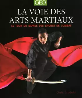 Couverture du produit · La voie des arts martiaux : Le tour du monde des sports de combat