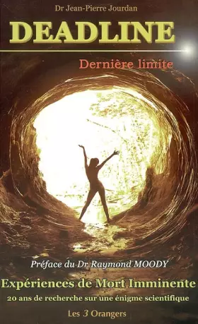 Couverture du produit · Deadline Dernière limite : EMI : Une énigme pour la science, Plaidoyer pour une étude scientifique des Expériences dites de Mor