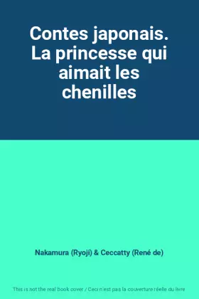 Couverture du produit · Contes japonais. La princesse qui aimait les chenilles