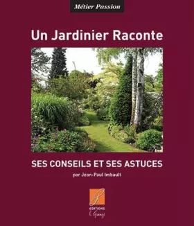 Couverture du produit · Un jardinier Raconte, ses conseils et astuces