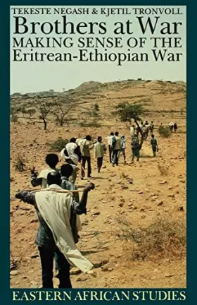 Couverture du produit · Brothers at War: Making Sense of the Eritrean-Ethiopian War (Eastern African Studies)