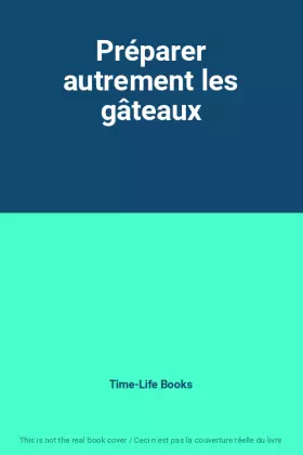 Couverture du produit · Préparer autrement les gâteaux