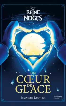 Couverture du produit · La Reine des Neiges - Un coeur de glace