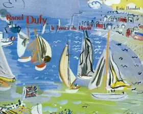 Couverture du produit · Raoul Dufy, le fiancé du Havre
