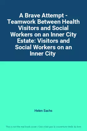Couverture du produit · A Brave Attempt - Teamwork Between Health Visitors and Social Workers on an Inner City Estate: Visitors and Social Workers on a