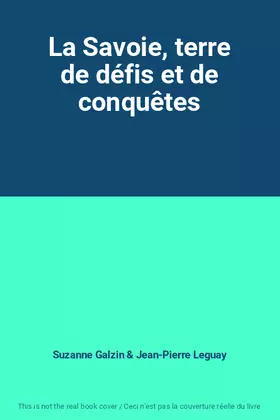 Couverture du produit · La Savoie, terre de défis et de conquêtes