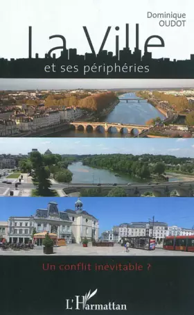 Couverture du produit · La ville et ses périphéries: Un conflit inévitable ?