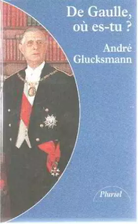 Couverture du produit · De Gaulle où es-tu ?