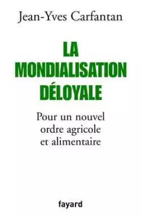 Couverture du produit · La Mondialisation déloyale