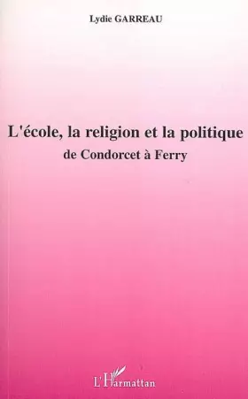 Couverture du produit · L'école, la religion et la politique: De Condorcet à Ferry