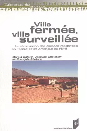 Couverture du produit · Ville fermée, ville surveillée : La sécurisation des espaces résidentiels en France et en Amérique du Nord