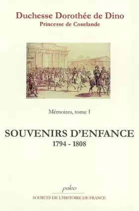 Couverture du produit · Mémoires: Tome 1, (1794-1808), Souvenirs d'enfance