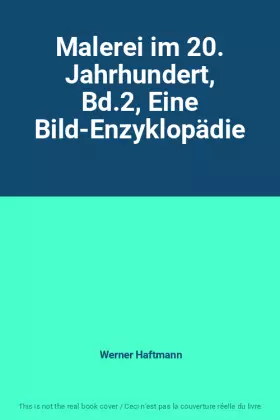 Couverture du produit · Malerei im 20. Jahrhundert, Bd.2, Eine Bild-Enzyklopädie