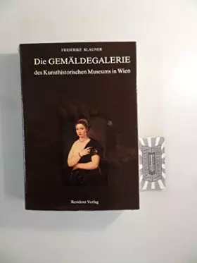 Couverture du produit · Die Gemäldegalerie des Kunsthistorischen Museums in Wien. Vier Jahrhunderte europäischer Malerei