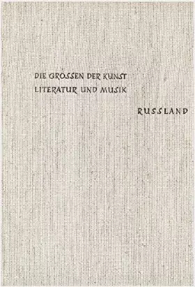 Couverture du produit · Die Grossen der Kunst, Literatur und Musik: Russland. Die Literatur Russlands. Die bildende Kunst Russlands. Die Musik Russland