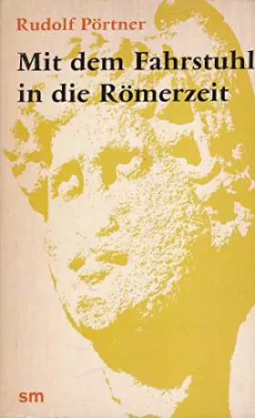 Couverture du produit · Rudolf Pörtner: Mit dem Fahrstuhl in die Römerzeit - Verlag: Signum
