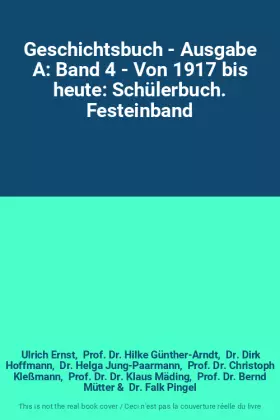 Couverture du produit · Geschichtsbuch - Ausgabe A: Band 4 - Von 1917 bis heute: Schülerbuch. Festeinband