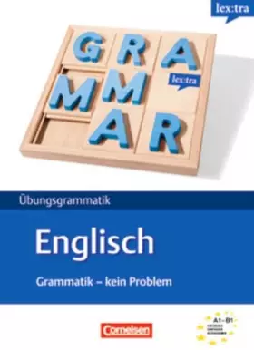 Couverture du produit · Lextra - Englisch - Grammatik - Kein Problem: A1-B1 - Übungsbuch: Grammatik - Kein Problem. Niveau A1-B1