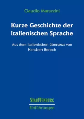 Couverture du produit · Kurze Geschichte der italienischen Sprache: Aus dem Italienischen übersetzt von Hansbert Bertsch (Stauffenburg Einführungen)