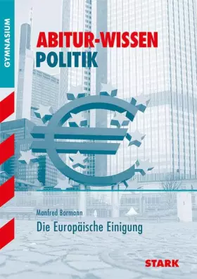 Couverture du produit · STARK Abitur-Wissen - Politik Europäische Einigung: Gymnasium (STARK-Verlag - Abitur- und Prüfungswissen)