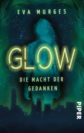 Couverture du produit · Glow - Die Macht der Gedanken: Roman