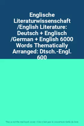 Couverture du produit · Englische Literaturwissenschaft /English Literature: Deutsch + Englisch /German + English 6000 Words Thematically Arranged: Dts