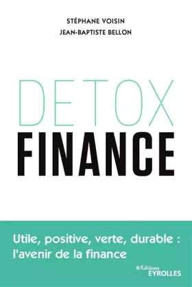 Couverture du produit · Detox finance: Utile, positive, verte, durable : l'avenir de la finance